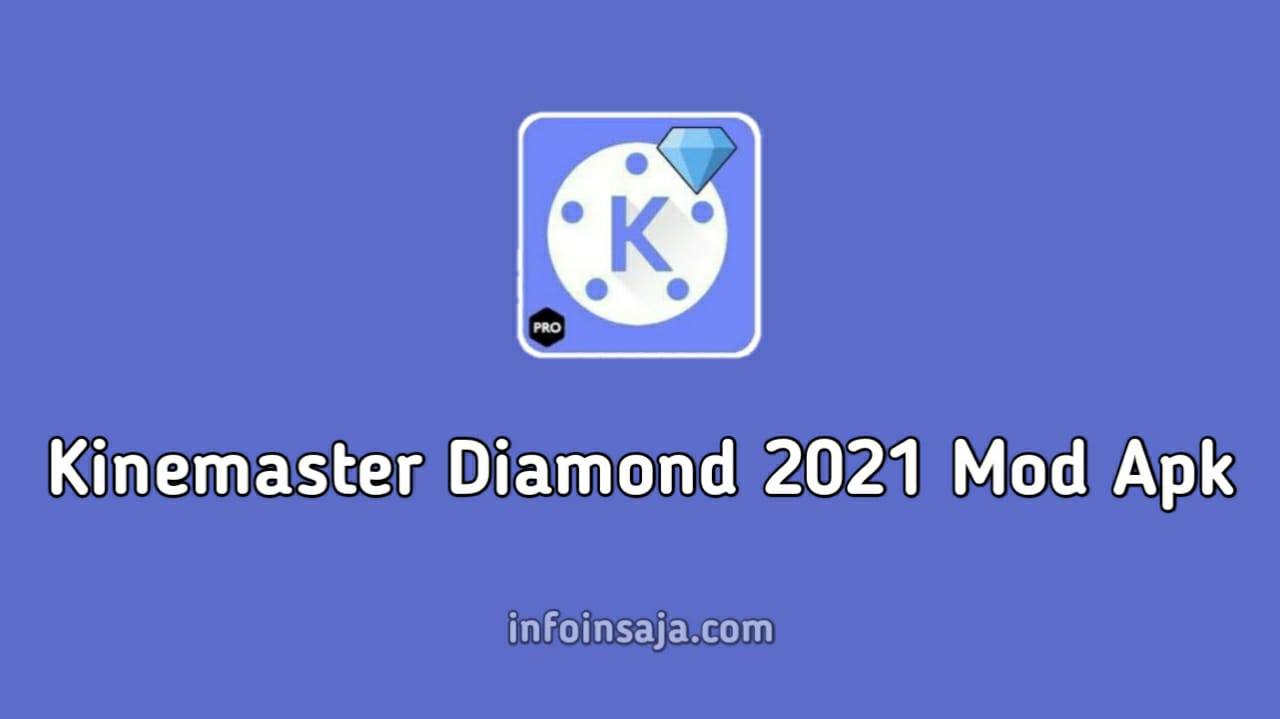 Kinemaster Diamond 2021 Mod Apk