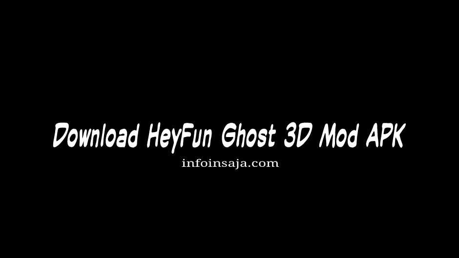 HeyFun Ghost 3D Mod Apk