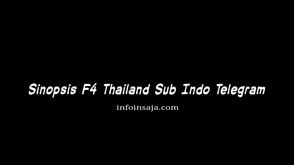 Sinopsis F4 Thailand Sub Indo Telegram