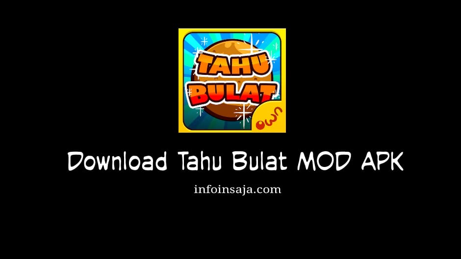Download Tahu Bulat Mod Apk
