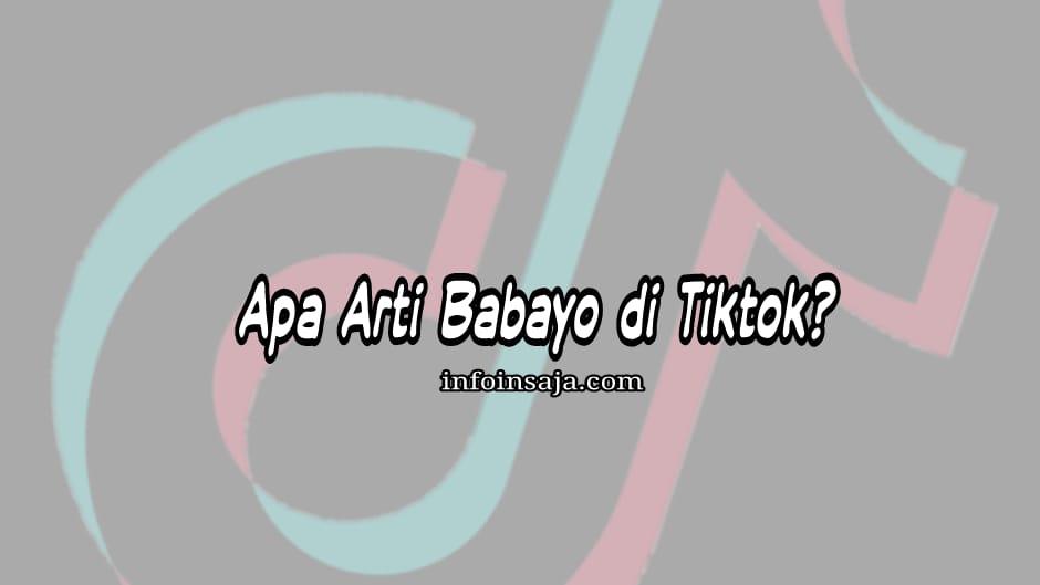 Arti Babayo di Tiktok Dalam Bahasa Gaul