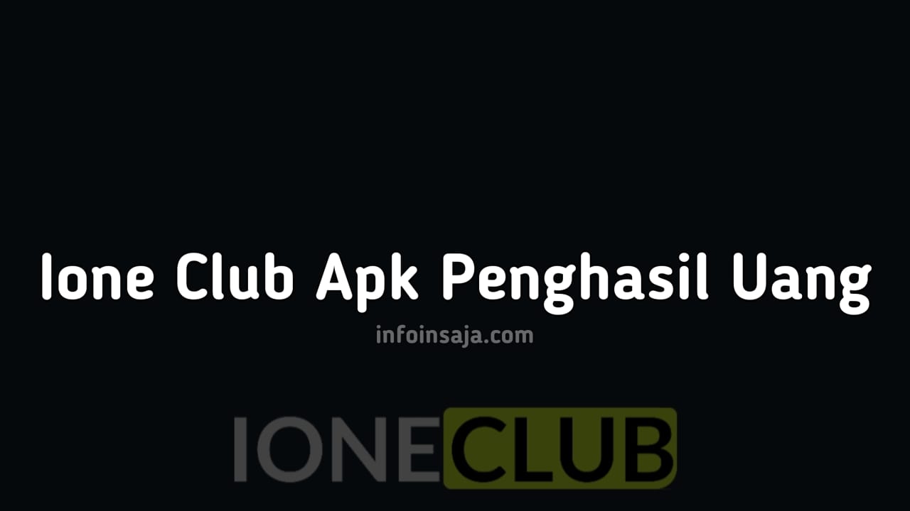 Ione Club Apk Penghasil Uang